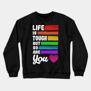 Life is Tough But So Are You Positive Quote Crewneck Sweatshirt